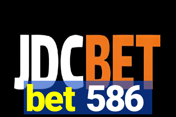 bet 586